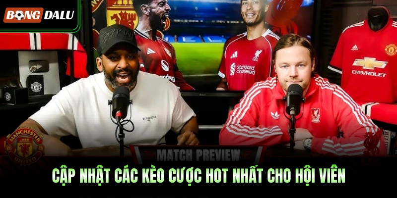 Cập nhật các kèo cược hot nhất cho hội viên