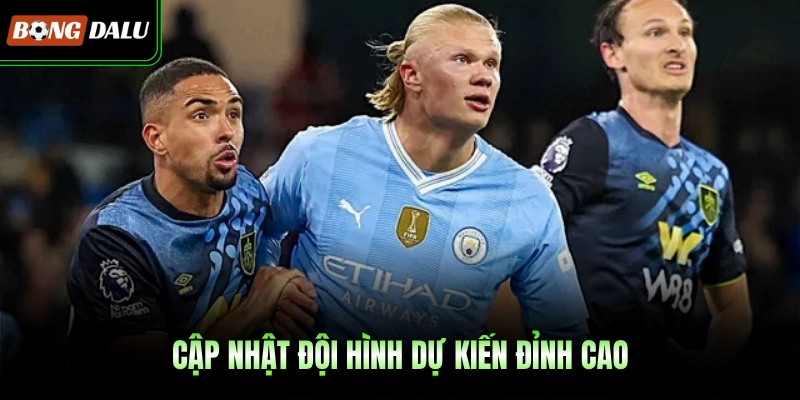 Cập nhật đội hình dự kiến đỉnh cao