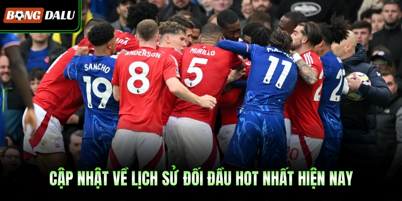Cập nhật về lịch sử đối đầu hot nhất hiện nay