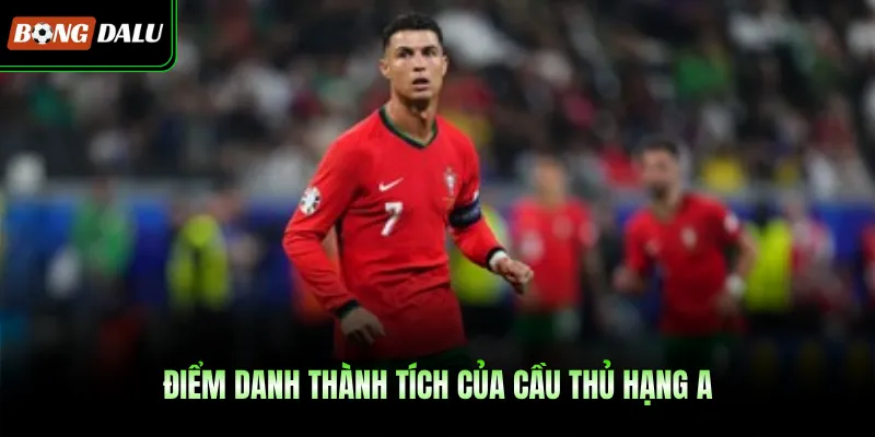 Điểm danh thành tích của cầu thủ hạng A