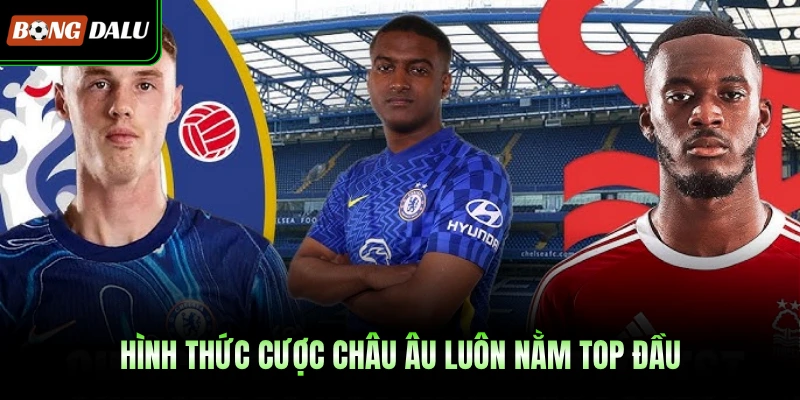 Hình thức cược Châu Âu luôn nằm TOP đầu