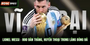 Lionel Messi – 800 Bàn Thắng, Huyền Thoại Trong Làng Bóng Đá
