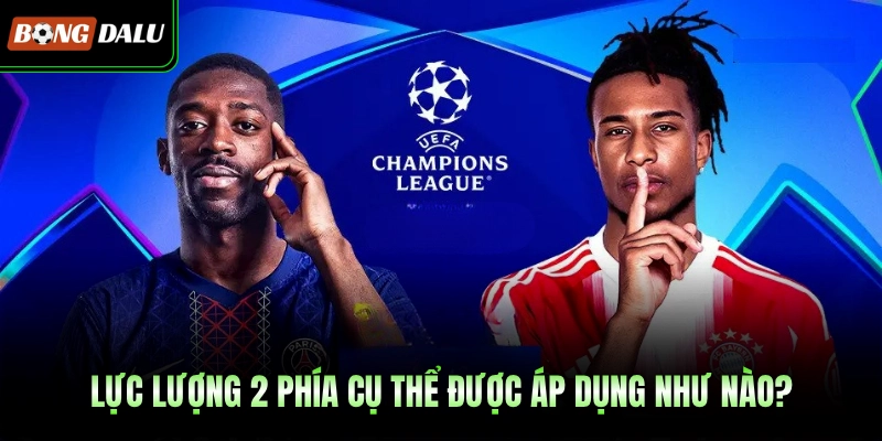 Lực lượng 2 phía cụ thể được áp dụng như nào?