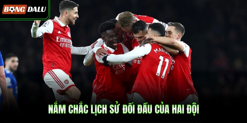 Nắm chắc lịch sử đối đầu của hai đội