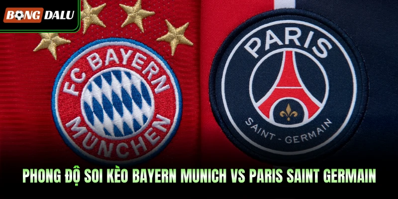 Phong độ soi kèo Bayern Munich vs Paris Saint Germain