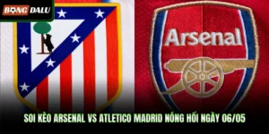 Soi kèo Arsenal vs Atletico Madrid Nóng Hổi Ngày 06/05