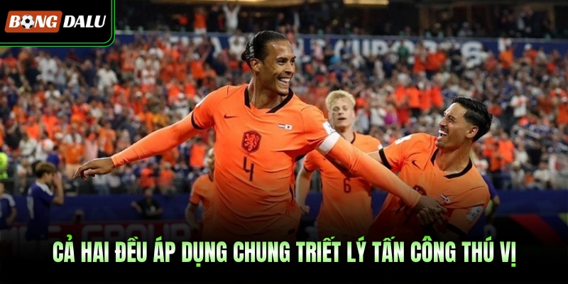 Cả hai đều áp dụng chung triết lý tấn công thú vị
