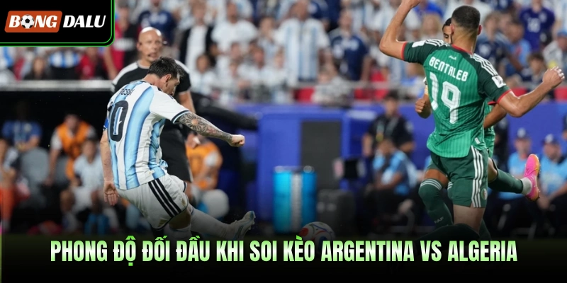 Phong độ đối đầu khi soi kèo Argentina vs Algeria