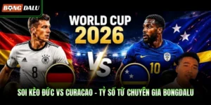 Soi Kèo Đức Vs Curacao – Tỷ Số Từ Chuyên Gia Bongdalu