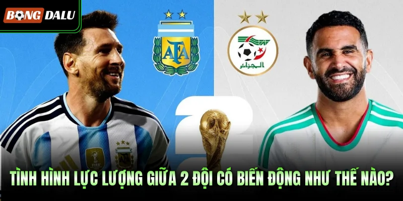 Tình hình lực lượng giữa 2 đội có biến động như thế nào?