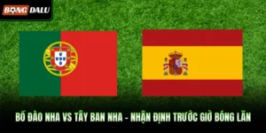 Bồ Đào Nha Vs Tây Ban Nha – Nhận Định Trước Giờ Bóng Lăn