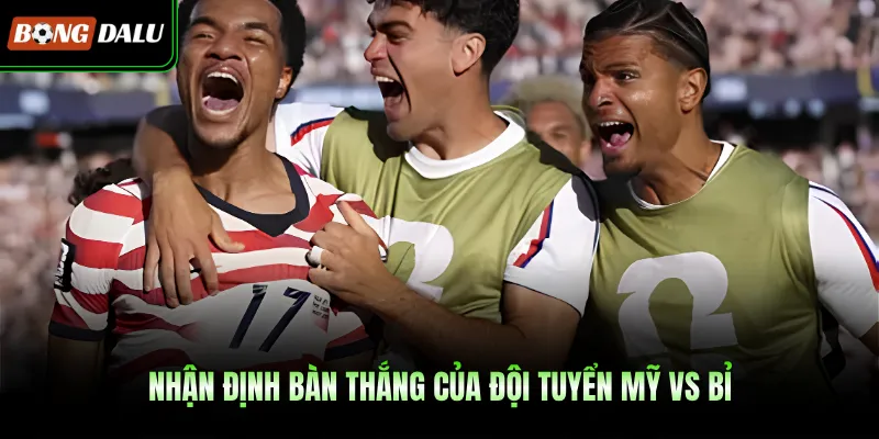 Nhận định bàn thắng của đội tuyển Mỹ vs Bỉ